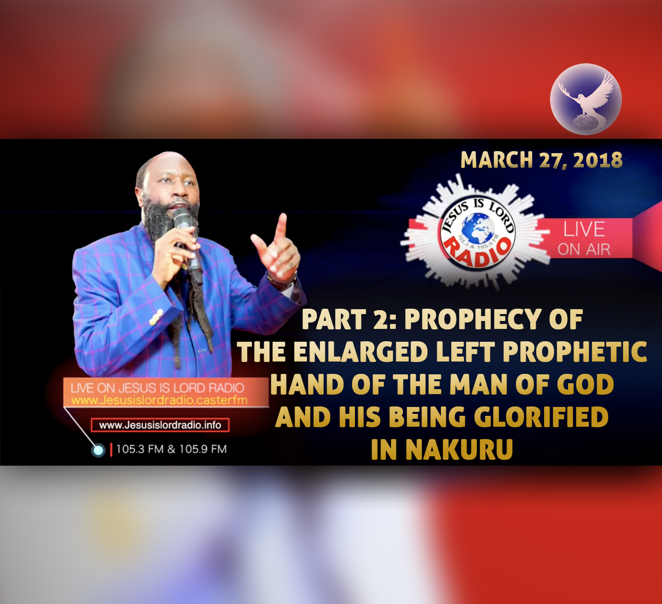 EPISODE 157 - PART 2: PROPHECY OF THE ENLARGED LEFT PROPHETIC HAND OF THE MAN OF GOD AND HIS BEING GLORIFIED IN NAKURU (27MAR2018) - PROPHET DR. OWUOR